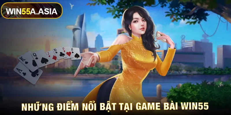 Những điểm nổi bật tại game bài Win55 được yêu thích