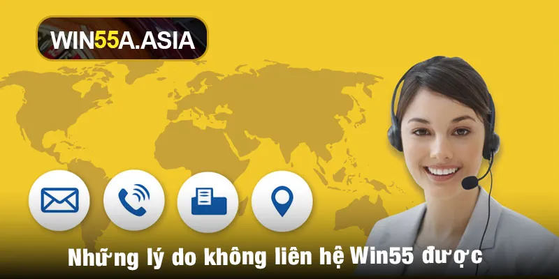 Những lý do không liên hệ Win55 được