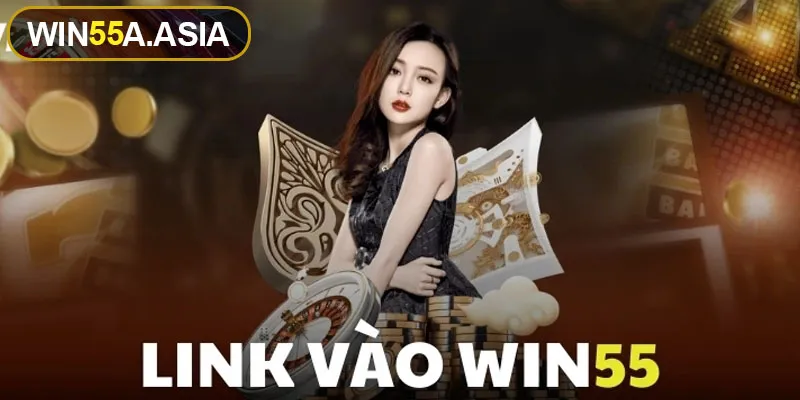 Tìm hiểu về link vào Win55 