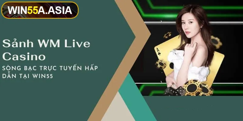 Những tựa game tại live casino Win55 được ưa chuộng