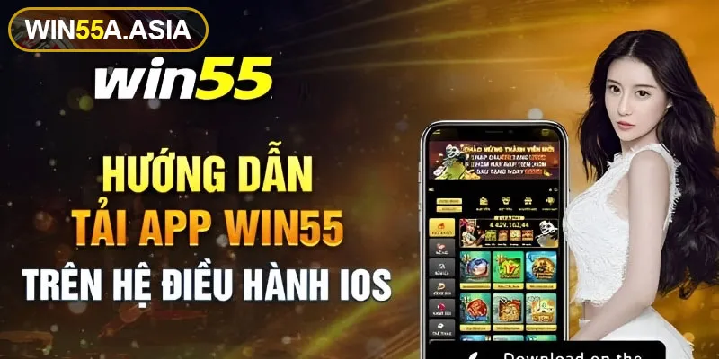 Chỉ dẫn cách tải app Win55 cho điện thoại 