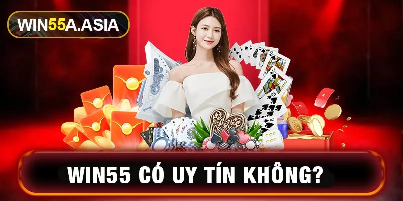 Nguyên nhân dẫn đến nghi vấn Win55 có uy tín không