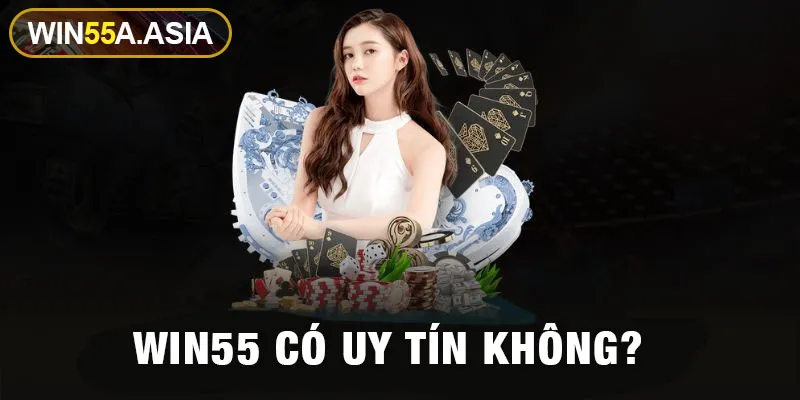 win55-co-uy-tin-khong