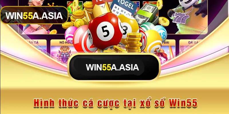 Giới thiệu các hình thức xổ số Win55 ưa chuộng nhất