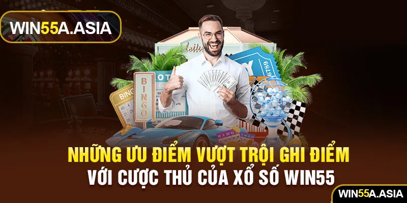 Tìm hiểu những lợi thế của xổ số Win55